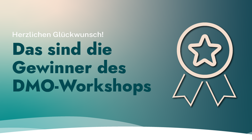 Abbildung: Grafik mit der Aufschrift "Herzlichen Glückwunsch! Das sind die Gewinner des DMO-Workshops" und einem Medaillen-Symbol. 